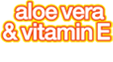 Aloe Vera & Vitamin E